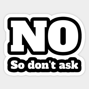 No, so don't ask. Sticker